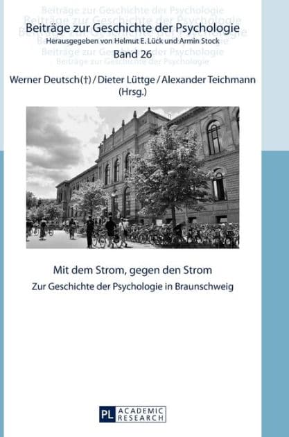 Mit dem Strom, gegen den Strom: Zur Geschichte der Psychologie in Braunschweig by Helmut E. Lück