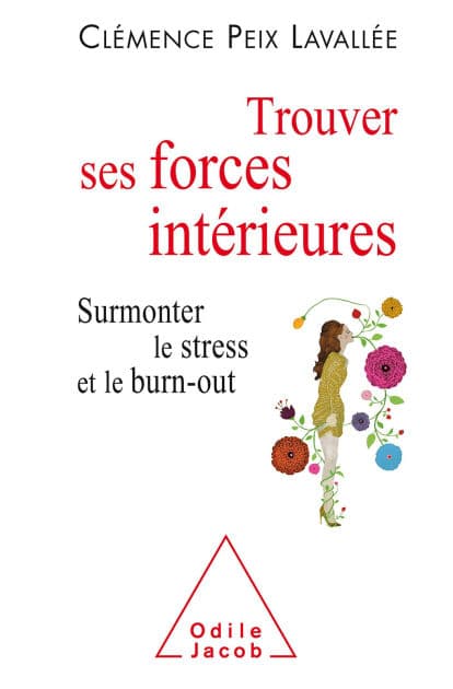 Trouver ses forces intérieures: Surmonter le stress et le burn-out by Clémence Peix Lavallée