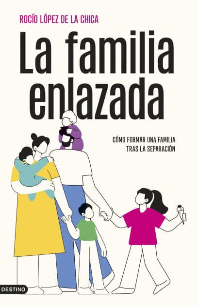 La familia enlazada: Cómo formar una familia tras la separación by Rocío López de la Chica