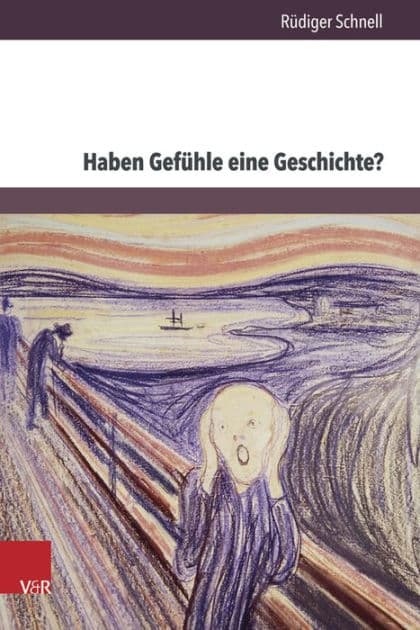 Haben Gefuhle eine Geschichte?: Aporien einer History of emotions by Rudiger Schnell