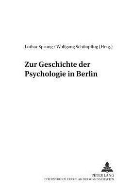 Zur Geschichte der Psychologie in Berlin: Zweite, erweiterte Auflage by Helmut E. Lück