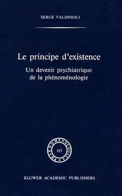Le principe d'existence: Un devenir psychiatrique de la phénoménologie by S. Valdinoci