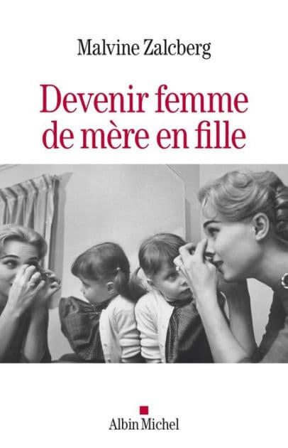 Devenir femme de mère en fille by Malvine Zalcberg