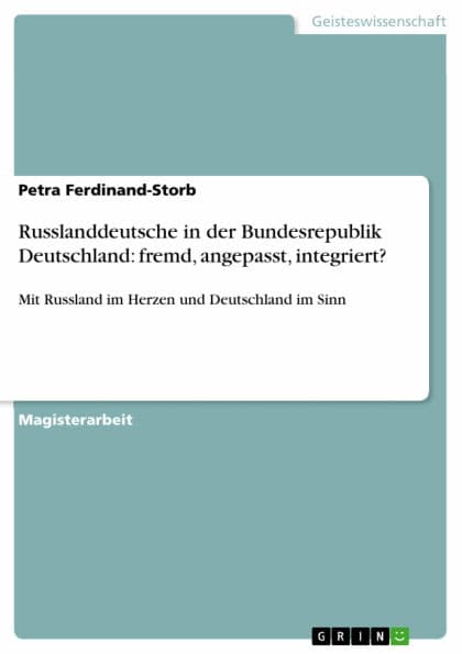 Russlanddeutsche in der Bundesrepublik Deutschland: fremd, angepasst, integriert?: Mit Russland im Herzen und Deutschland im Sinn by Petra Ferdinand-Storb