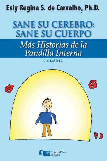 Sane Su Cerebro: Sane Su Cuerpo: Mï¿½s historias de La Pandilla Interna by Esly Regina Souza De Carvalho Phd