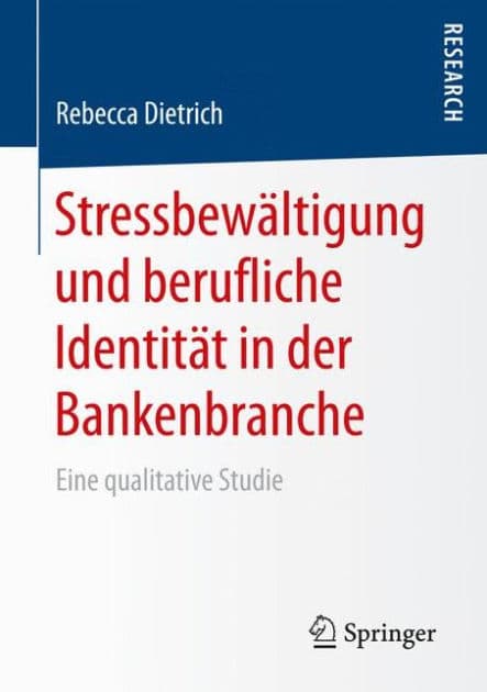 Stressbewältigung und berufliche Identität in der Bankenbranche: Eine qualitative Studie by Rebecca Dietrich
