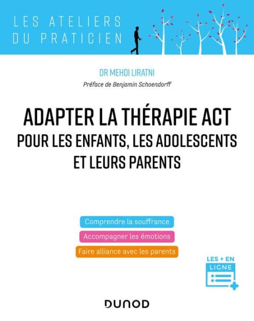 Adapter la thérapie ACT pour les enfants, les adolescents et leurs parents by Mehdi Liratni