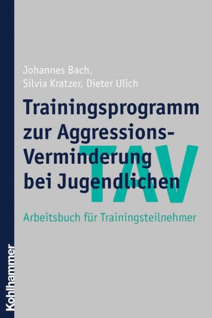 TAV - Trainingsprogramm zur Aggressions-Verminderung bei Jugendlichen: Arbeitsbuch für Trainingsteilnehmer by Johannes Bach
