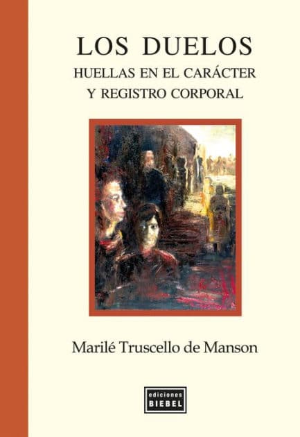 Los Duelos: Huellas en el carácter y registro corporal by Marilé Truscello de Manson