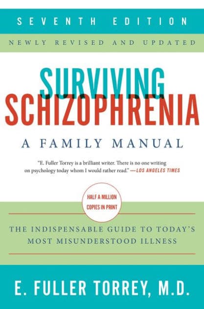 Surviving Schizophrenia, 7th Edition: A Family Manual by E. Fuller Torrey