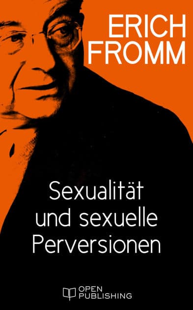 Sexualität und sexuelle Perversionen: Sexuality and Sexual Perversions by Erich Fromm