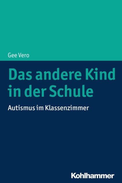 Das andere Kind in der Schule: Autismus im Klassenzimmer by Gee Vero