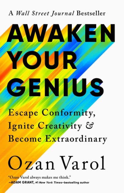 Awaken Your Genius: Escape Conformity, Ignite Creativity, and Become Extraordinary by Ozan Varol