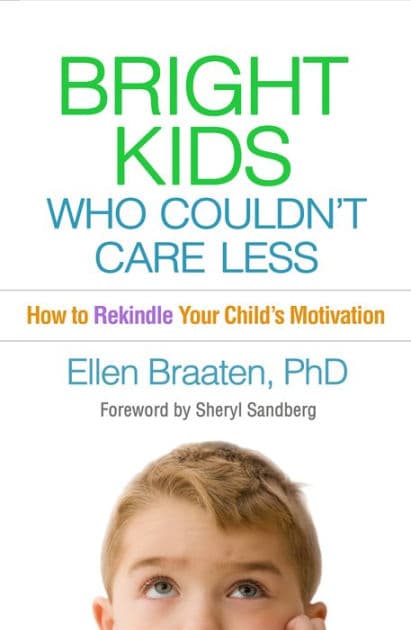 Bright Kids Who Couldn't Care Less: How to Rekindle Your Child's Motivation by Ellen Braaten Ph.D.