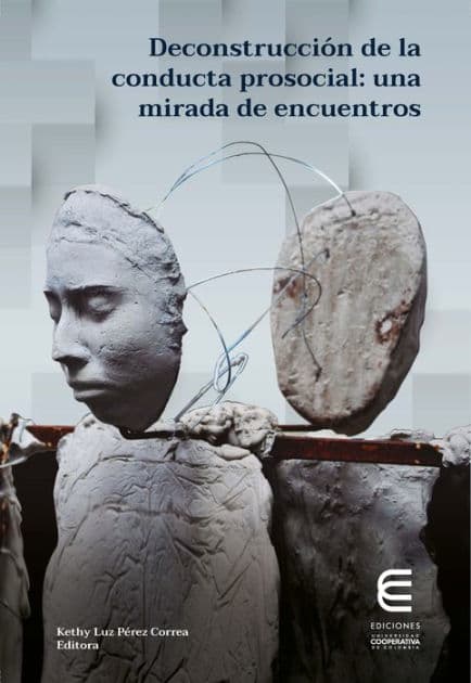 Deconstrucción de la conducta prosocial: una mirada de encuentros by Kethy Luz Pérez Correa