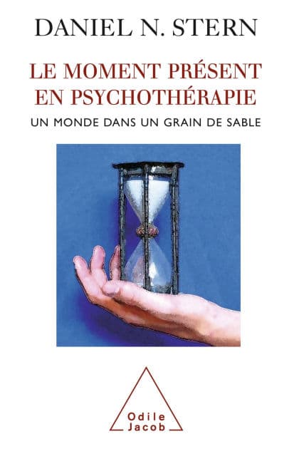Le Moment présent en psychothérapie: Un monde dans un grain de sable by Daniel N. Stern