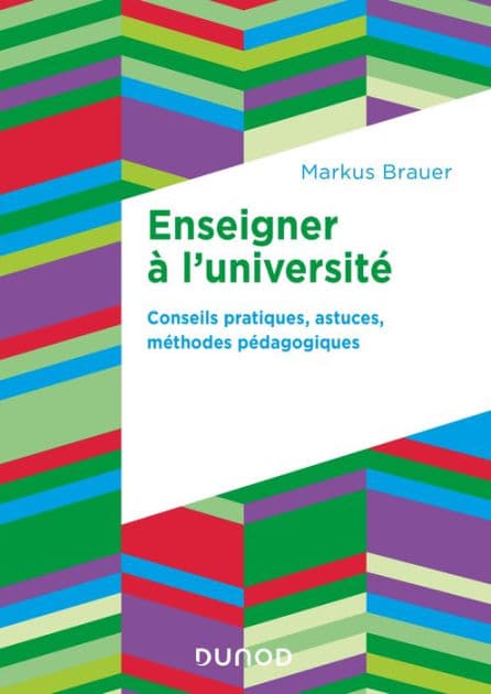 Enseigner à l'université: Conseils pratiques, astuces, méthodes pédagogiques by Markus Brauer