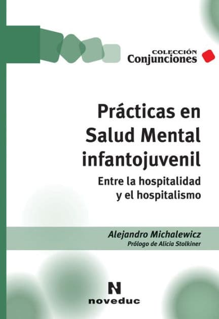 Prácticas en Salud Mental infantojuvenil: Entre la hospitalidad y el hospitalismo by Alejandro Michalewicz