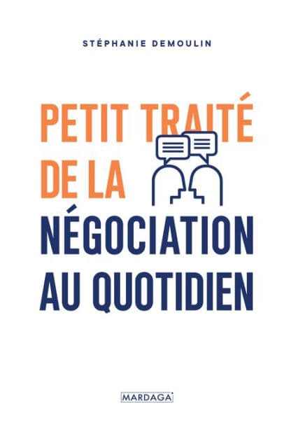 Petit traité de la négociation au quotidien: L'ouvrage de référence pour mener (enfin) des négociations gagnantes ! by Stéphanie Demoulin
