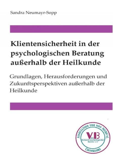 Klientensicherheit in der psychologischen Beratung außerhalb der Heilkunde: Grundlagen, Herausforderungen und Zukunftsperspektiven außerhalb der Heilkunde by Sandra Neumayr-Sopp
