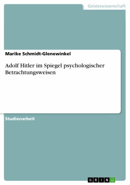 Adolf Hitler im Spiegel psychologischer Betrachtungsweisen by Marike Schmidt-Glenewinkel