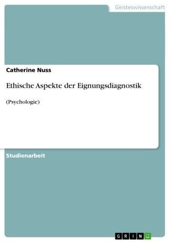 Ethische Aspekte der Eignungsdiagnostik: (Psychologie) by Catherine Nuss
