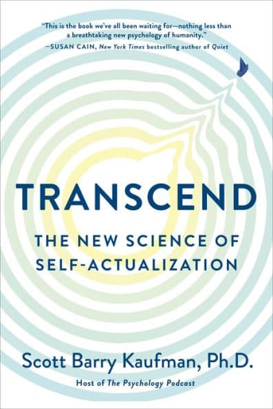 Transcend: The New Science of Self-Actualization by Scott Barry Kaufman PhD