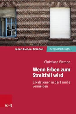 Wenn Erben zum Streitfall wird: Eskalationen in der Familie vermeiden by Christiane Wempe