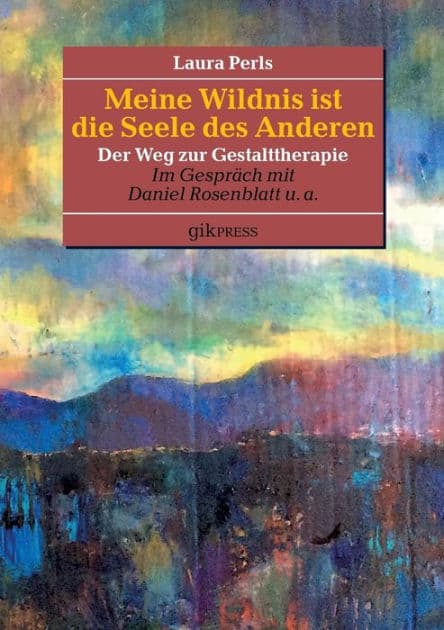 Meine Wildnis ist die Seele des anderen: Der Weg zur Gestalttherapie by Erhard Doubrawa