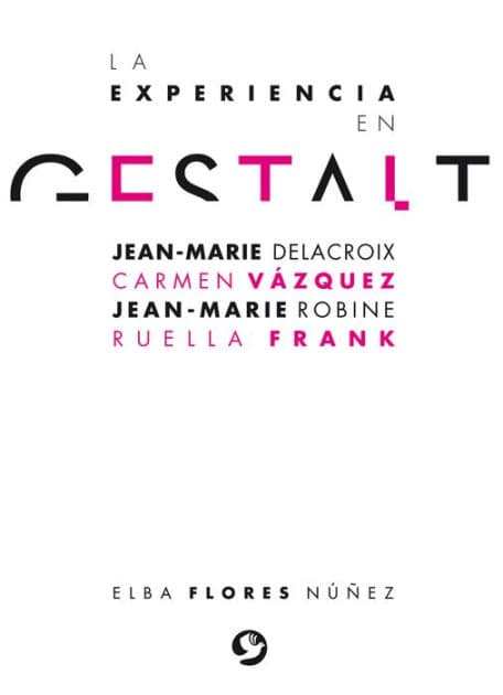 La experiencia en gestalt: Jean-Marie Delacroix Carmen Vï¿½zquez Jean-Marie Robine Ruella Frank by Elba Flores Nïïez