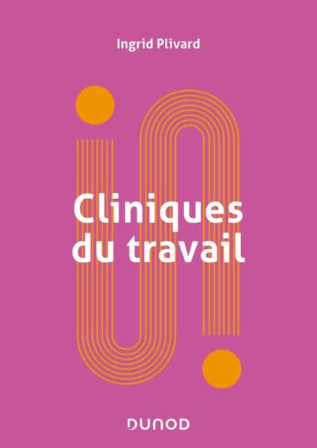 Cliniques du travail by Ingrid Plivard