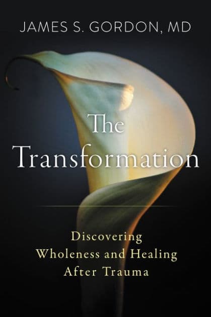 The Transformation: Discovering Wholeness and Healing After Trauma by James S. Gordon M.D.