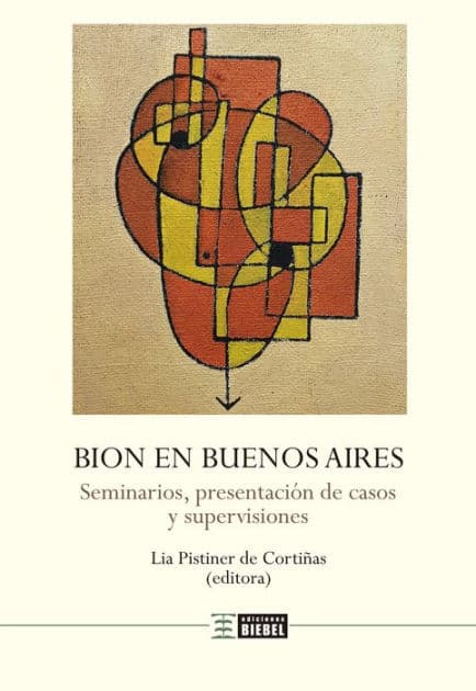Bion en Buenos Aires: Seminarios, presentación de casos y supervisiones by Wilfred Bion