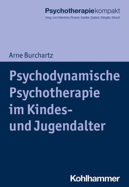 Psychodynamische Psychotherapie im Kindes- und Jugendalter by Arne Burchartz