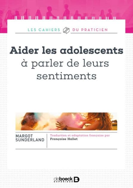 Aider les adolescents à parler de leurs sentiments by Margot Sunderland