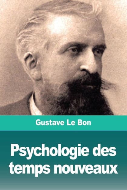 Psychologie des temps nouveaux by Gustave Le Bon