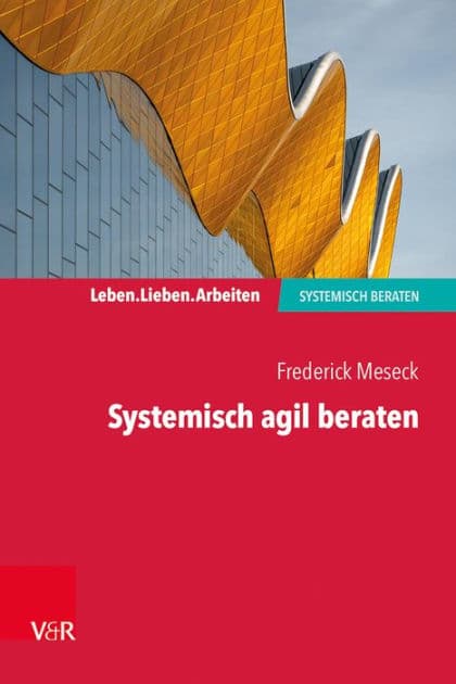 Systemisch agil beraten by Frederick Meseck