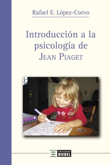 Introducción a la psicología de Jean Piaget by Rafael E. López-Corvo