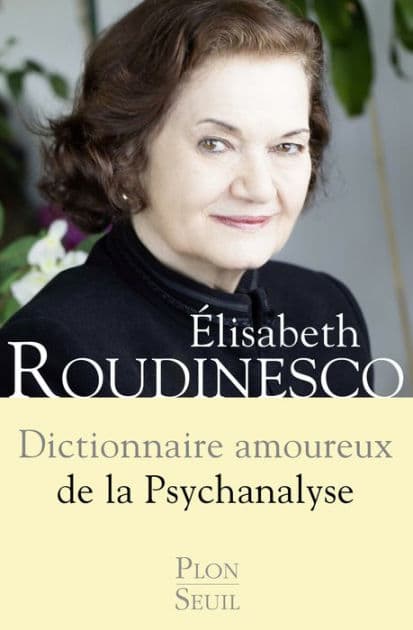 Dictionnaire amoureux de la psychanalyse by Élisabeth Roudinesco
