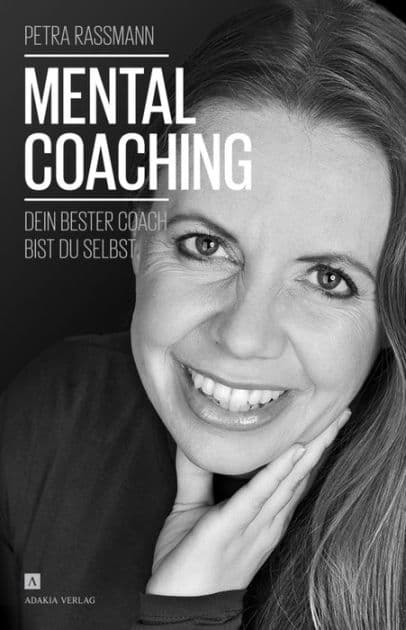 Mentalcoaching: Dein bester Coach bist du selbst by Petra Rassmann