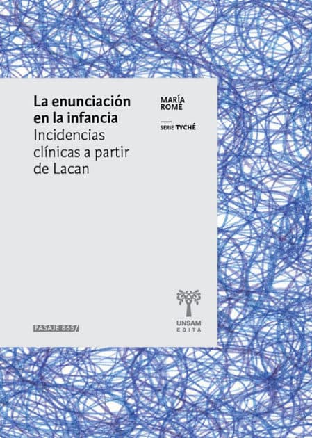 La enunciación en la infancia: Incidencias clínicas a partir de Lacan by María Romé