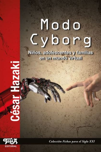 Modo cyborg: Niños, adolescentes y familias en un mundo virtual by César Hazaki