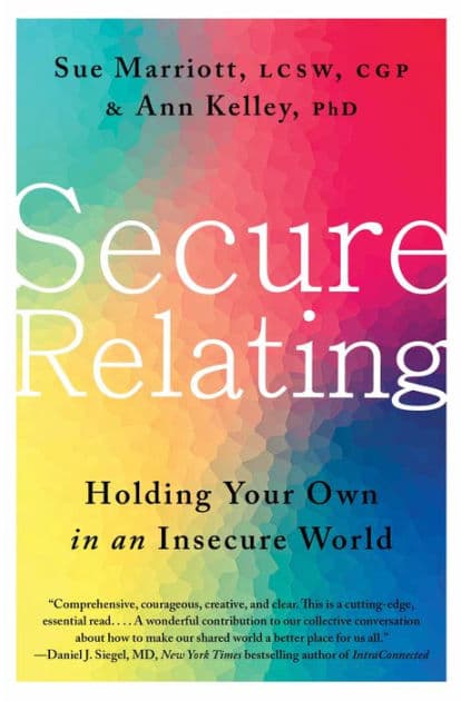 Secure Relating: Holding Your Own in an Insecure World by Sue Marriott