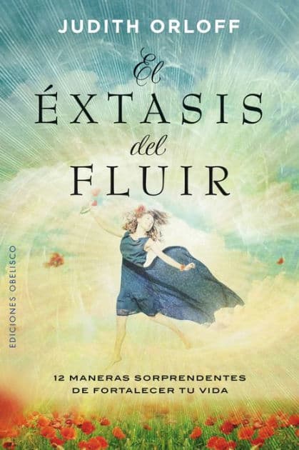 El éxtasis del fluir by Judith Orloff