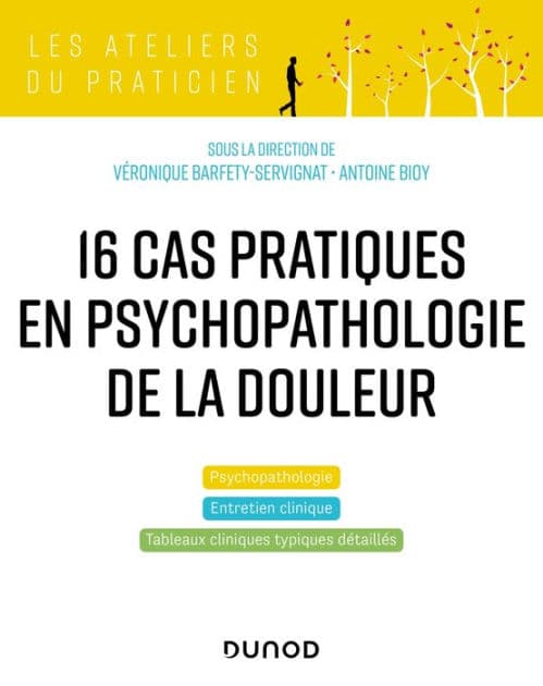 17 cas cliniques en psychopathologie de la douleur by Véronique Barfety-Servignat
