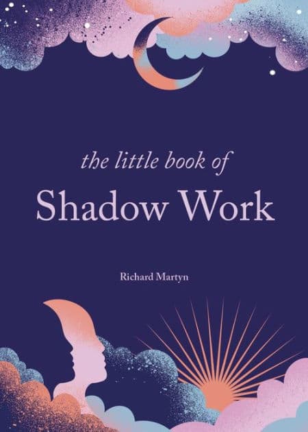 The Little Book of Shadow Work by Richard Martyn