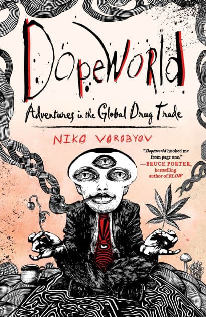 Dopeworld: Adventures in the Global Drug Trade by Niko Vorobyov