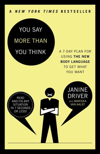 You Say More Than You Think: A 7-Day Plan for Using the New Body Language to Get What You Want! by Janine Driver