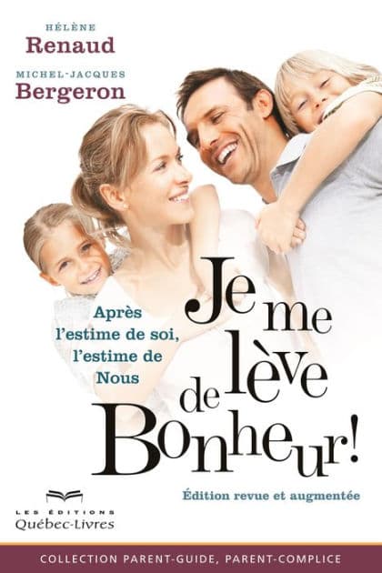 Je me lève de Bonheur!: Après l'estime de soi, l'estime de Nous by Michel-Jacques Bergeron