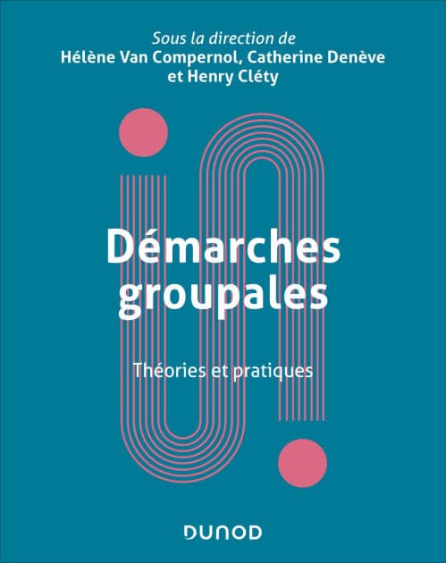 Démarches groupales: Théories et pratiques by Hélène Van Compernol